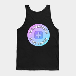 Free Healthcare Is Not Radical Tank Top